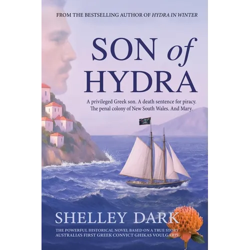 Son of Hydra: A Historical Novel of Love, Exile, Redemption, and Australia's First Greek Convict
