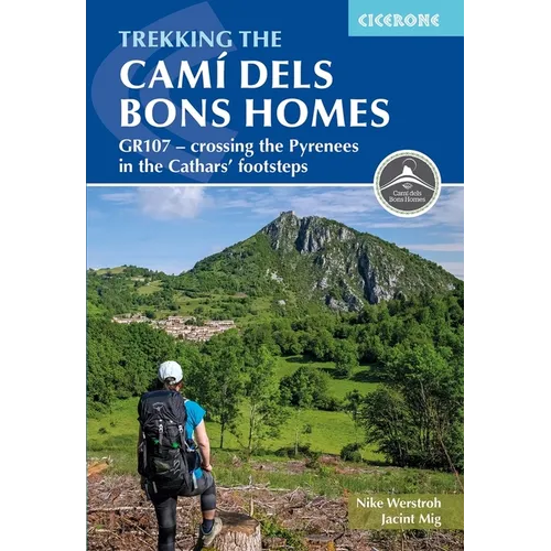 Trekking the Cami Dels Bons Homes: Gr107 - Crossing the Pyrenees in the Cathars' Footsteps