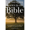Encouraging Stories in the Bible: Fascinating stories from the Bible will strengthen and inspire your faith
