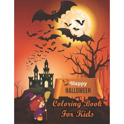 Happy Halloween Coloring Book For Kids: Halloween Themed coloring pages With Creepy and Frightful Pumpkin Monster Witch Bat Spider Alien Ghost Skeleto