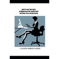 How to be the Best Administrative Assistant Anyone Could Ever Have