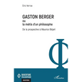 Gaston Berger ou la mètis d'un philosophe: De la prospective à Maurice Béjart