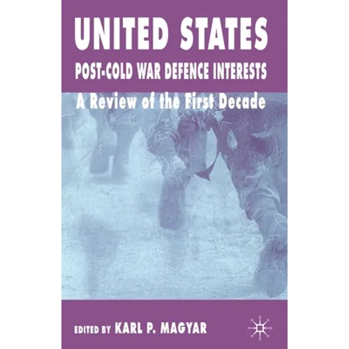 United States Post-Cold War Defence Interests: A Review of the First Decade