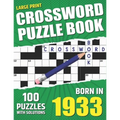 You Were Born In 1933: Crossword Puzzle Book: Large Print Challenging Brain Exercise With Puzzle Game for All Puzzle Lover With Solutions