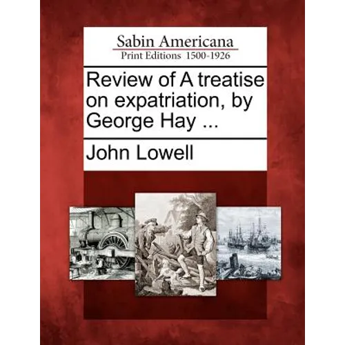 Review of a Treatise on Expatriation, by George Hay ...