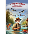 The Master and Timmy the Trout: Fly Fishing from a Trout's Point of View
