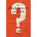 In Shakespeare's Shadow: A Rogue Scholar's Quest to Reveal the True Source Behind the World's Greatest Plays
