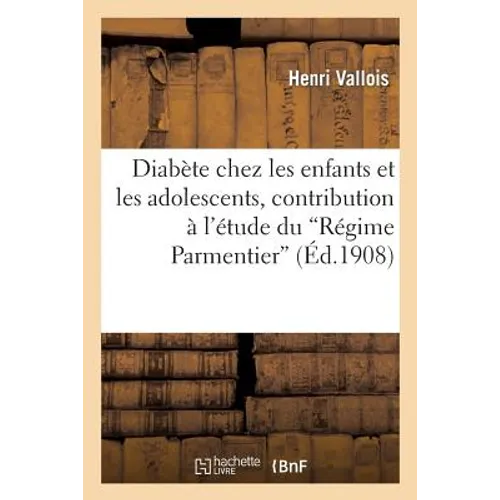 Diabète Chez Les Enfants Et Les Adolescents, Contribution À l'Étude Du 'Régime Parmentier'