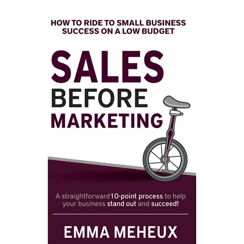 Sales Before Marketing: How to ride to small business success on a low budget