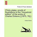 [Thirty Plates, Proofs of Illustrations to the "Household Edition" of the Works of Charles Dickens.] [1875, 76].].