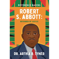 Robert S. Abbott: Defender of Justice