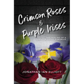 Crimson Roses & Purple Irises: The Healing of a Family in Crisis: A Memoir