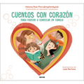 Cuentos Con Corazón: Para Crecer Y Conectar En Familia / Stories with Heart
