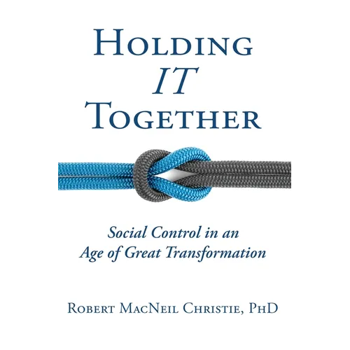 Holding IT Together: Social Control in an Age of Great Transformation