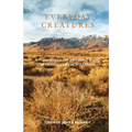 Everyday Creatures: A Naturalist on the Surprising Beauty of Ordinary Life in Wild Places