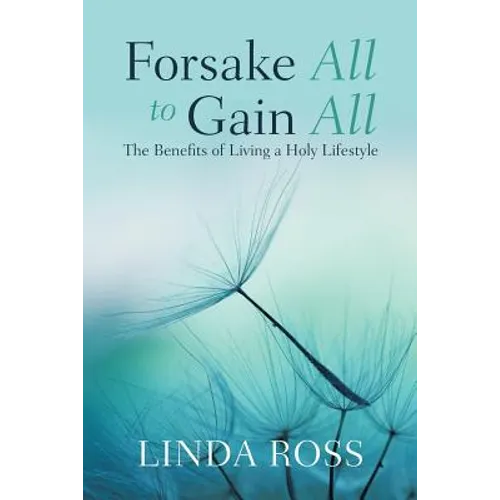 Forsake All to Gain All: The Benefits of Living a Holy Lifestyle