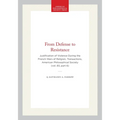 From Defense to Resistance: Justification of Violence During the French Wars of Religion, Transactions, American Philosophical Society (Vol. 83, Part