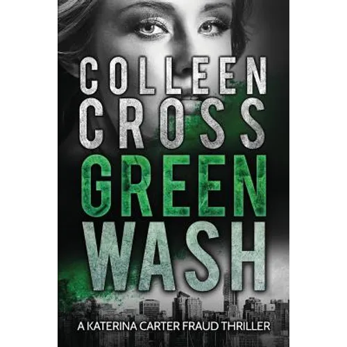 Greenwash: A Katerina Carter Fraud Thriller: A totally gripping thriller with a killer twist