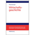 Wirtschaftsgeschichte: Eine Einführung - Oder: Wie Wir Reich Wurden