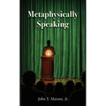 Metaphysically Speaking