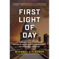 First Light of Day: A Cautionary Tale of Our Future Written by One of Today's Leading Experts on Technology Innovation