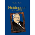 Heidegger in 60 Minutes: Great Thinkers in 60 Minutes