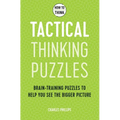 How to Think - Tactical Thinking Puzzles: Brain-Training Puzzles to Help You See the Bigger Picture