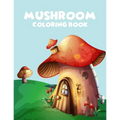 Mushroom coloring book: A Perfect coloring book, enjoy with 45 unique illustration