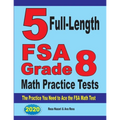5 Full-Length FSA Grade 8 Math Practice Tests: The Practice You Need to Ace the FSA Math Test