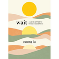 Wait: A Love Letter to Those in Despair