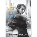Old Money, New Woman: How To Manage Your Money and Your Life
