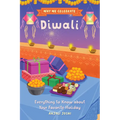 Why We Celebrate Diwali: Everything to Know about Your Favorite Holiday