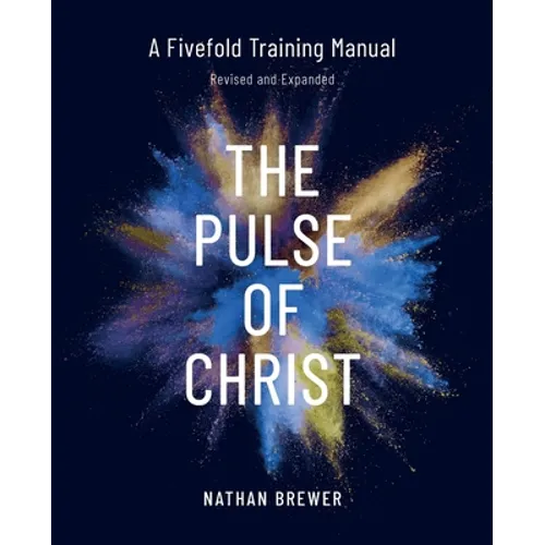The Pulse of Christ (Revised and Expanded): A Fivefold Training Manual