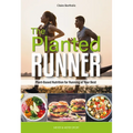 The Planted Runner: Plant-Based Nutrition for Running at Your Best