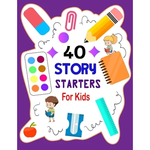 Story Starters For Kids: Story Starters Kindergarten and 1st Grade, Story Starter Journal For Kids To Get Creative