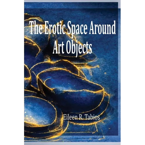 The Erotic Space Around Art Objects