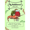 My Mediterranean Diet Plan: Easy, fast and low-calorie recipes for a healthy lifestyle and weight loss