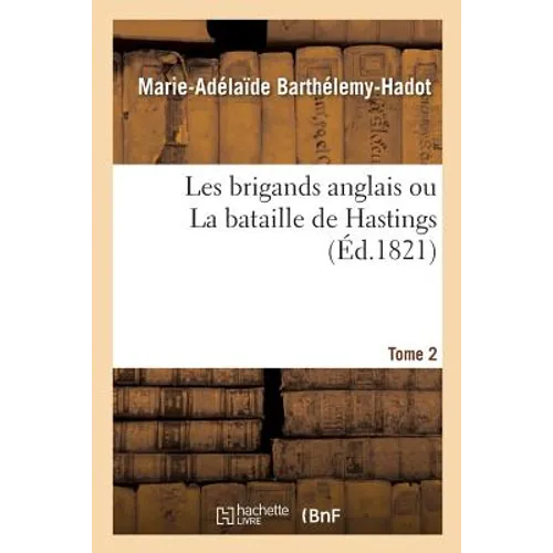 Les brigands anglais ou La bataille de Hastings. Tome 2