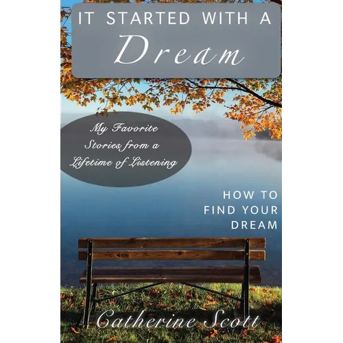 It Started with a Dream: How to Find Your Dream