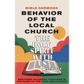 Behavior of the Local Church - The Holy Spirit With Us: Brethren Gathered Together in the Name of the Lord Jesus Christ