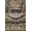Buddha's Words for Tough Times: An Anthology