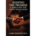 Keeping the Promise: A Work Ethic for Doing Things Right
