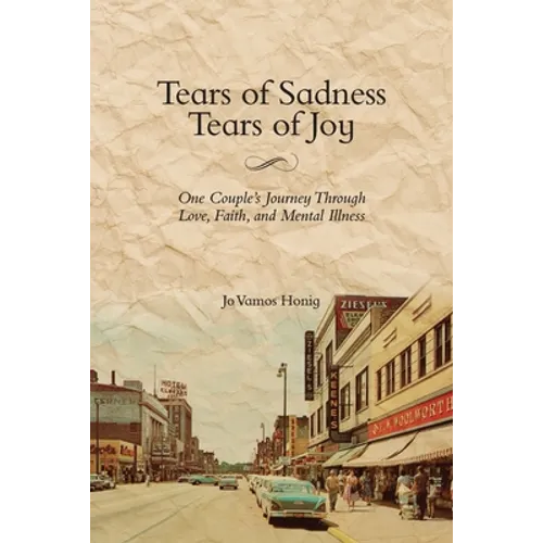 Tears of Sadness, Tears of Joy: One Couple's Journey Through Love, Faith, and Mental Illness
