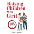 Raising Children with Grit: Parenting Passionate, Persistent, and Successful Kids
