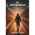 #EligeBien: Sabiduría en Acción: Cómo Pasar de la Reflexión a la Toma de Decisiones Efectivas.