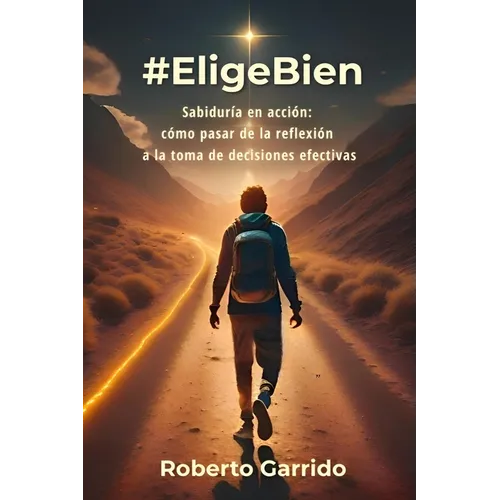#EligeBien: Sabiduría en Acción: Cómo Pasar de la Reflexión a la Toma de Decisiones Efectivas.