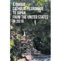A Unique Catholic Pilgrimage to Japan from the United States in 2019