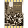 The Jacobin Republic Under Fire: The Federalist Revolt in the French Revolution
