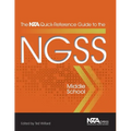The Nsta Quick-Reference Guide to the Ngss, Middle School