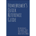 Homebrewer's Quick Reference Guide: Key References on Grains, Yeast, Hops, Pitch Rates, Mash Steps, Style Reference Guidelines & More